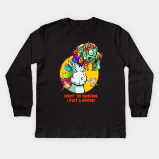 Forget the Crossbow. I want a UNICORN! Kids Long Sleeve T-Shirt